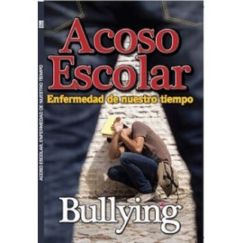 ACOSO ESCOLAR -ENFERMEDAD DE NUESTRO TIEMPO-