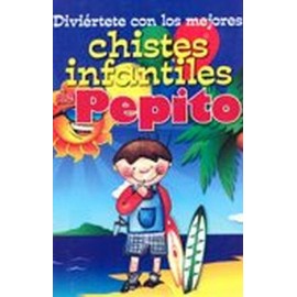 DIVIÉRTETE CON LOS MEJORES CHISTES INFANTILES DE PEPITO