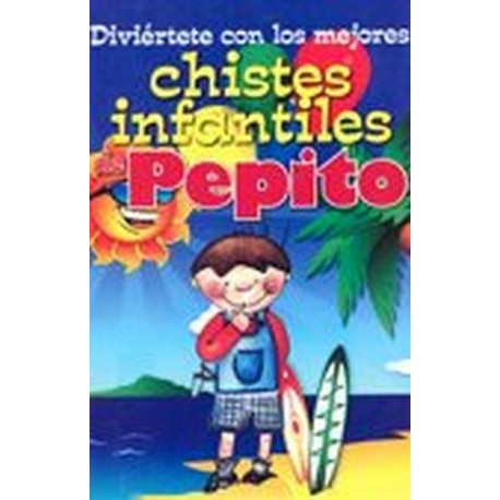 DIVIÉRTETE CON LOS MEJORES CHISTES INFANTILES DE PEPITO