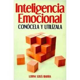 INTELIGENCIA EMOCIONAL -CONÓCELA Y UTILÍZALA-