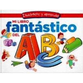 DIVIÉRTETE Y APRENDE -MI LIBRO FANTÁSTICO DEL ABC-