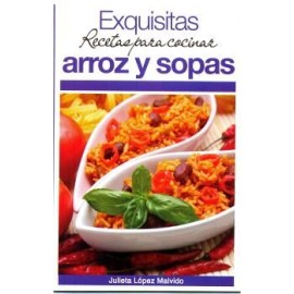 EXQUISITAS RECETAS PARA COCINAR ARROZ Y SOPAS