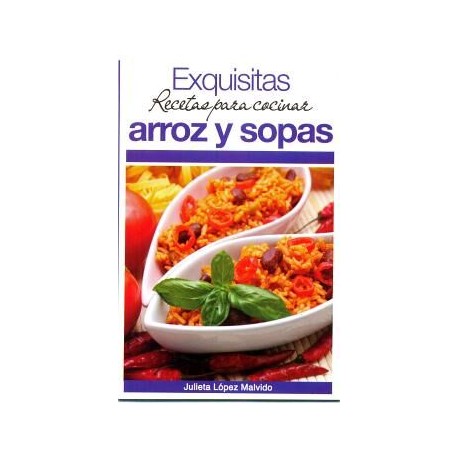 EXQUISITAS RECETAS PARA COCINAR ARROZ Y SOPAS