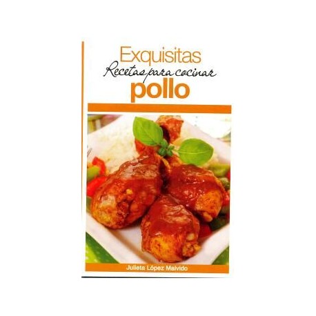 EXQUISITAS RECETAS PARA COCINAR POLLO