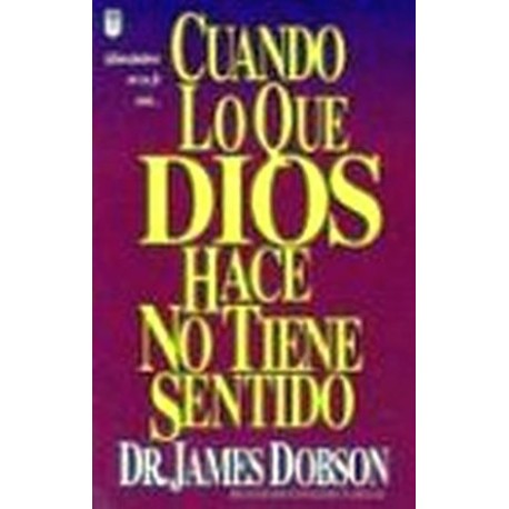 CUANDO LO QUE DIOS HACE NO TIENE SENTIDO
