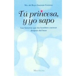 TU PRINCESA, Y YO SAPO
