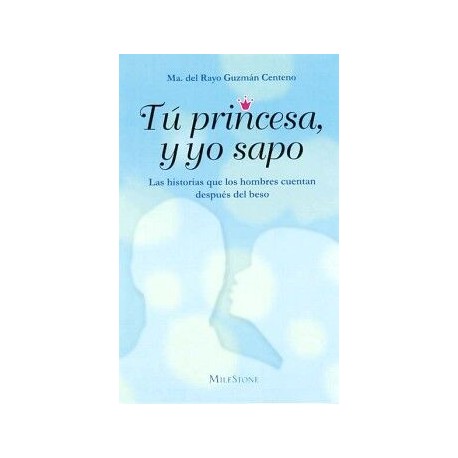 TU PRINCESA, Y YO SAPO