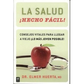 SALUD HECHO FACIL!: CONSEJOS VITALES PARA LLEGAR A VIEJO