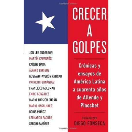 CRECER A GOLPES: CRONICAS Y ENSAYOS DE AMERICA LATINA