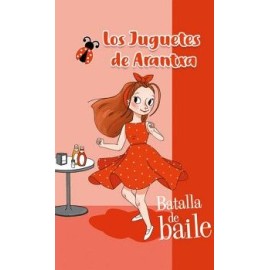 BATALLA DE BAILE ( LOS JUGUETES DE ARANTXA )