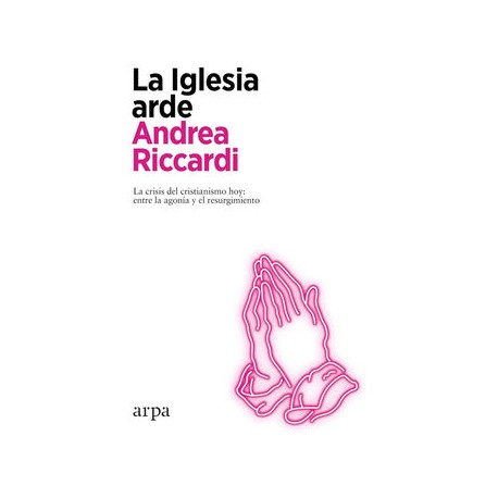 IGLESIA ARDE, LA -LA CRISIS DEL CRISTIANISMO HOY: ENTRE-