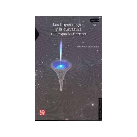 HOYOS NEGROS Y LA CURVATURA DEL ESPACIO-TIEMPO, LOS (LA CIENCIA)
