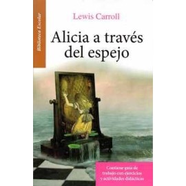 ALICIA A TRAVES DEL ESPEJO -BIBLIOTECA ESCOLAR C GUIA/LB-