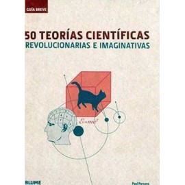 50 TEORIAS CIENTIFICAS -REVOLUCIONARIAS- (GUIA BREVE/RUSTICO)