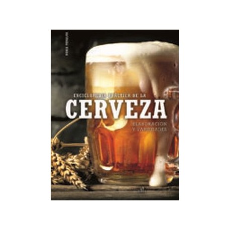ENCICLOPEDIA PRACTICA DE LA CERVEZA -ELABORACION Y VARIEDADES-