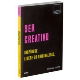 SER CREATIVO -INSPIRESE. LIBERE SU ORIGINALIDAD-