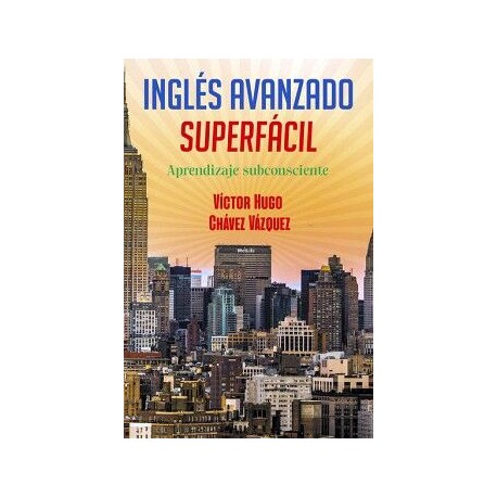 INGLÉS AVANZADO SÚPER FÁCIL
