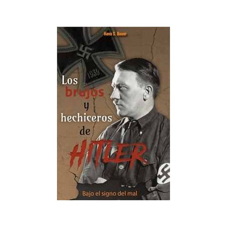 BRUJOS Y HECHICEROS DE HITLER, LOS -BAJO EL SIGNO DEL MAL-