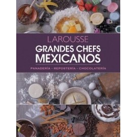 GRANDES CHEFS MEXICANOS. PANADERÍA  REPOSTERÍA  CHOCOLATERÍA