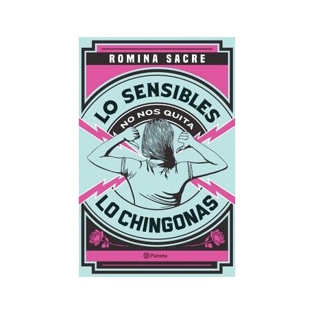 LO SENSIBLES NO NOS QUITA LO CHINGONAS