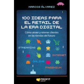 100 IDEAS PARA EL RETAIL DE LA ERA DIGITAL