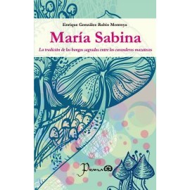 MARÍA SABINA -LA TRADICIÓN DE LOS HONGOS SAGRADOS ENTRE LOS CUR.-
