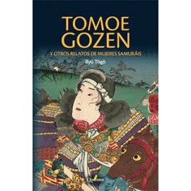 TOMOE GOZEN Y OTROS RELATOS DE MUJERES SAMURAIS