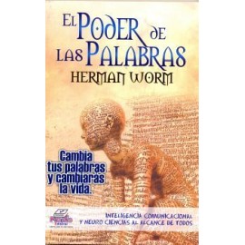 PODER DE LAS PALABRAS, EL -CAMBIA TUS PALABRAS Y CAMBIARAS-