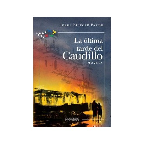 ULTIMA TARDE DEL CAUDILLO, LA -NOVELA-