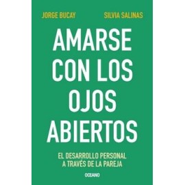AMARSE CON LOS OJOS ABIERTOS. EL DESARROLLO PERSONAL A TRAVÉS DE LA PAREJA (CUARTA EDICIÓN)
