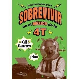 INSTRUCCIONES PARA SOBREVIVIR EN EL MÉXICO DE LA 4T