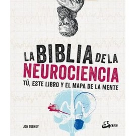 BIBLIA DE LA NEUROCIENCIA, LA. TÚ, ESTE LIBRO Y EL MAPA DE LA MENTE