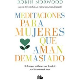 MEDITACIONES PARA MUJERES QUE AMAN DEMASIADO
