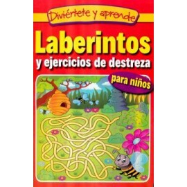 DIVIÉRTETE Y APRENDE -LABERINTOS Y EJERCICIOS DE DESTREZA-