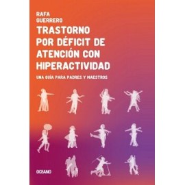 TRASTORNO POR DÉFICIT DE ATENCIÓN CON HIPERACTIVIDAD. UNA GUÍA PARA PADRES Y MAESTROS