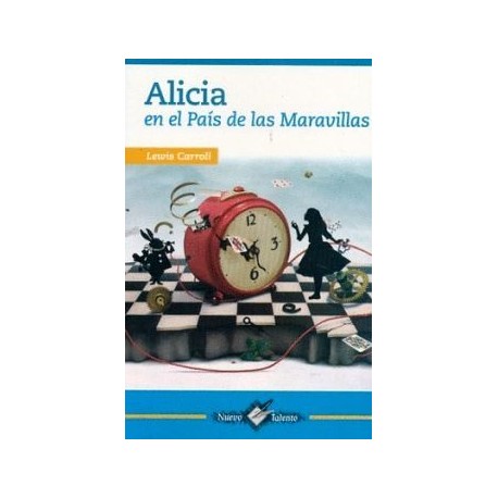 ALICIA EN EL PAIS DE LAS MARAVILLAS (COL.NUEVO TALENTO)