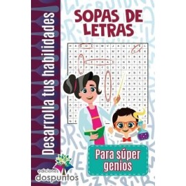 SOPAS DE LETRAS -PARA SUPER GENIOS- (COL. DESARROLLA TUS HAB.)