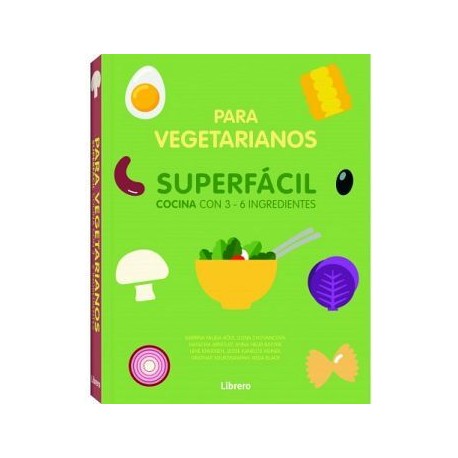 PARA VEGETARIANOS -SUPERFACIL COCINA CON 3-6 INGREDIENTES-