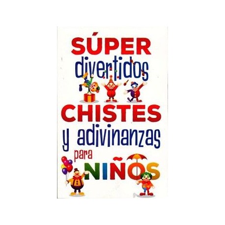 SÚPER DIVERTIDOS CHISTES Y ADIVINANZAS PARA NIÑOS