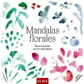 MANDALAS FLORALES -PARA CONECTAR CON LA NATURALEZA-