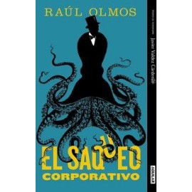 EL SAQUEO CORPORATIVO ( PREMIO DE PERIODISMO JAVIER VALDEZ CÁRDENAS 2019 )