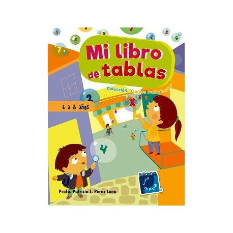 MI LIBRO DE TABLAS -6 A 8 AÑOS-           (COL.GENIOS TRABAJANDO)