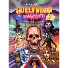 HOLLYWOOD SANGRIENTO. CRÍMENES, RITUALES Y MALDICIONES EN LA MECA DEL CINE