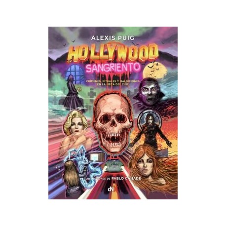 HOLLYWOOD SANGRIENTO. CRÍMENES, RITUALES Y MALDICIONES EN LA MECA DEL CINE