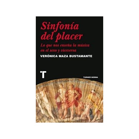 SINFONÍA DEL PLACER. LO QUE NOS ENSEÑA LA MÚSICA EN EL SEXO Y VICEVERSA