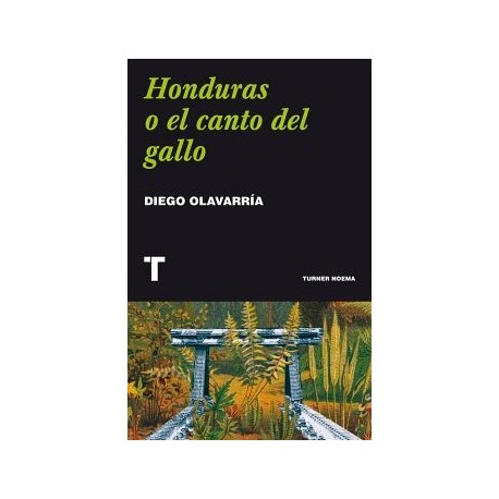 HONDURAS O EL CANTO DEL GALLO