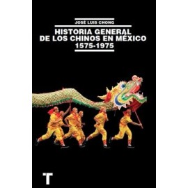 HISTORIA GENERAL DE LOS CHINOS EN MÉXICO 1575-1975