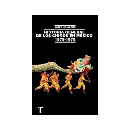 HISTORIA GENERAL DE LOS CHINOS EN MÉXICO 1575-1975