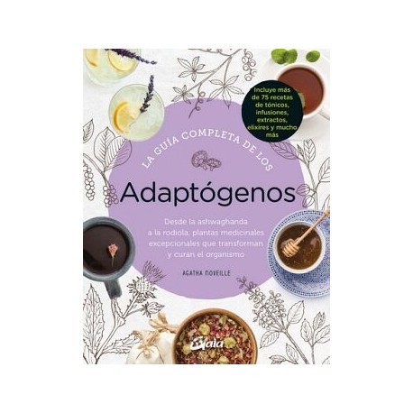 GUÍA COMPLETA DE LOS ADAPTÓGENOS, LA. DESDE LA ASHWAGHANDA A LA RODIOLA, PLANTAS MEDICINALES EXCEPCIONALES QUE TRANSFORM