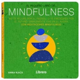 PEQUEÑO LIBRO DEL MINDFULNESS, EL -NO TE AFLIJAS POR EL PASADO-